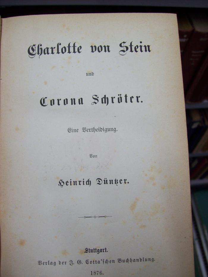 III 9881 3. Ex: Charlotte von Stein und Corona Schröter : eine Vertheidigung (1876)