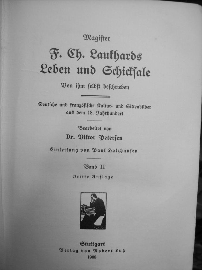 III 14870 c 2: Magister F. Ch. Laukhards Leben und Schicksale von ihm selbst beschrieben : deutsche und französische Kultur- und Sittenbilder aus dem 18. Jahrhundert (1908)