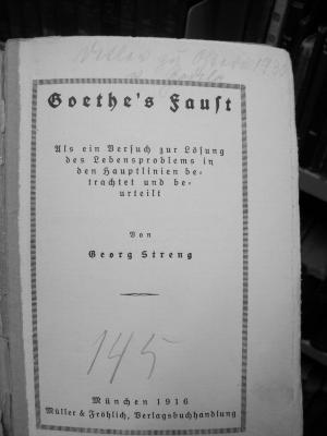 III 11206 Ers.: Goethe's Faust : als ein Versuch zur Lösung des Lebensproblems in den Hauptlinien betrachtet und beurteilt (1916)