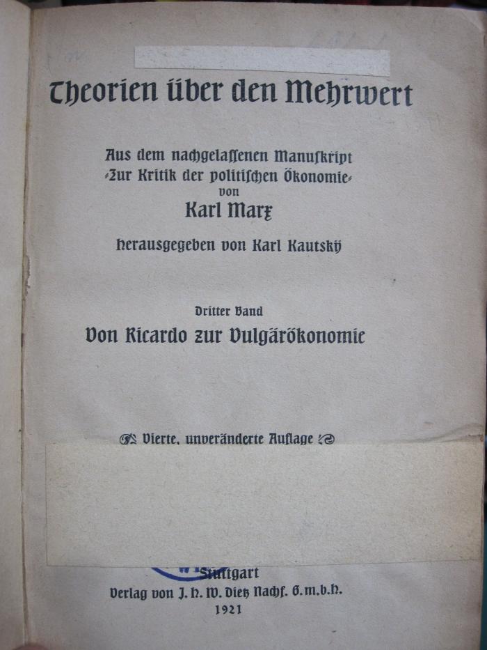 VII 346 d 3.: Theorien über den Mehrwert: Aus dem nachgelassenen Manuskript; Zur Kritik der politischen Ökonomie von Krls Marx; Von Ricardo zur Vulgärökonomie (1921)
