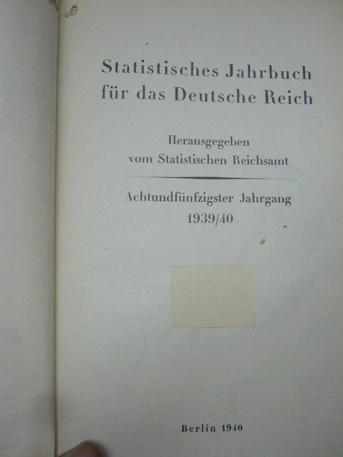 VII 741 58, 1939/40, 1940, 1. Ex.: Statistisches Jahrbuch für das Deutsche Reich: Achtundfünfzigster Jahrgang (1940)