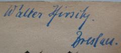 - (Hirsch, Walter Nathan), Von Hand: Name, Autogramm, Ortsangabe; 'Walter Hirsch.
Breslau.'. 