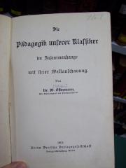 XV 727 2. Ex.: Die Pädagogik unserer Klassiker im Zusammenhange mit ihrer Weltanschauung (1913)