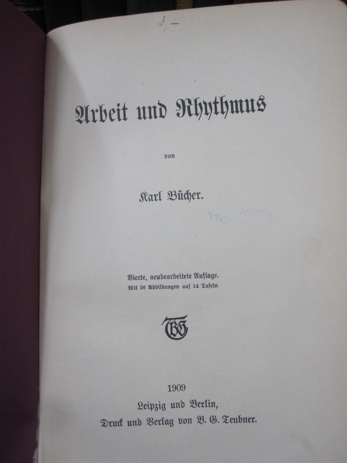 VII 2352 2. Ex.: Arbeit und Rhythmus (1909);G45 / 245 (unbekannt), Von Hand: Signatur, Nummer; '3.-'. 
