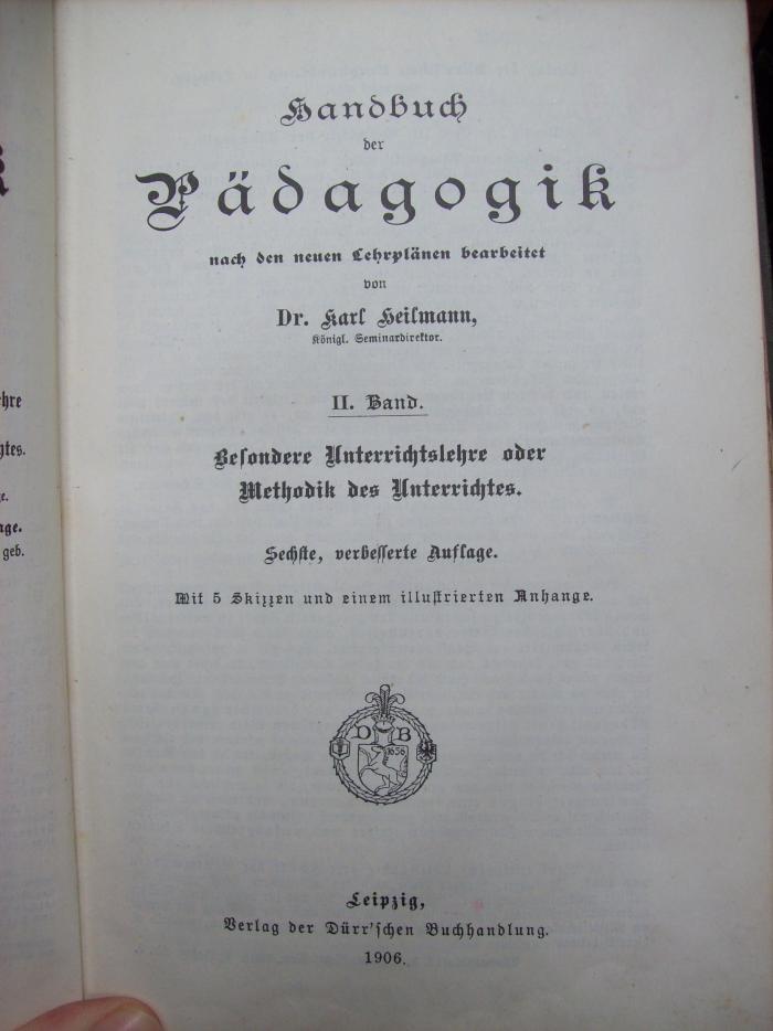 XV 2265 f, 2; 2.Ex.: Handbuch der Pädagogik: Gesonderte Unterrichtslehre oder Methodik des Unterrichtes. (1906)