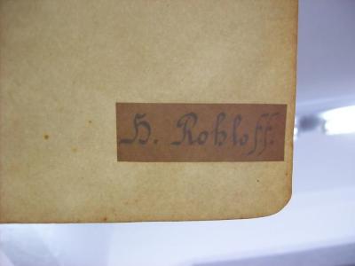 XV 580 c: Tabelle zur Geschichte der Pädagogik : Leben und Würdigung bedeutender Pädagogen nebst übersichtlicher Inhaltsangabe pädagogischer Werke (1910);G46 / 2060 (Rohloff, H.), Stempel: Name; 'H. Rohloff.'.  (Prototyp)
