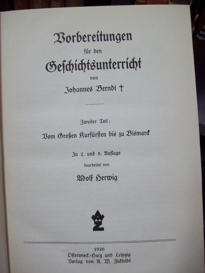 XV 14172 h, 2: Vorbereitungen für den Geschichtsunterricht: Zweiter Teil: Vom Großen Kurfürsten bis zu Bismarck (1926)