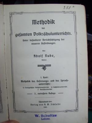 XV 12762 c, 1: Methodik des gesamten Volksschulunterrichts: Unter besonderer Berücksichtigung der neueren Bestrebungen; Methodik des Gesinnungs- und des Sprachunterrichts (1905);G46 / 397 (unbekannt), Von Hand: Exemplarnummer; '280 a'. 