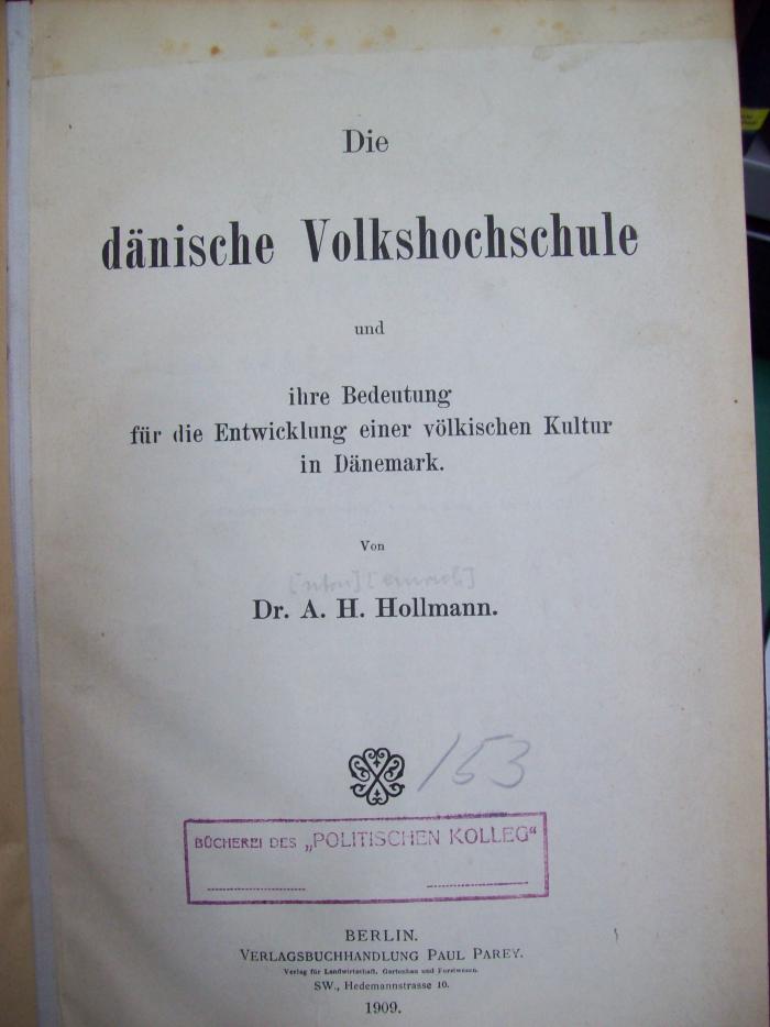 XV 12405 2. Ex.: Die dänische Volksschule und ihre Bedeutung für die Entwicklung einer völkischen Kultur in Dänemark. (1909)