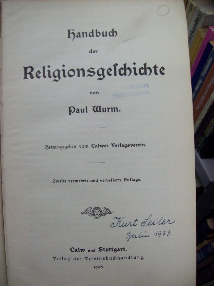 Ua 354 b: Handbuch der Religionsgeschichte (1908);G46 / 380 (Seiler, Kurt), Von Hand: Name, Autogramm, Datum; 'Kurt Seiler Berlin 1933'. 
