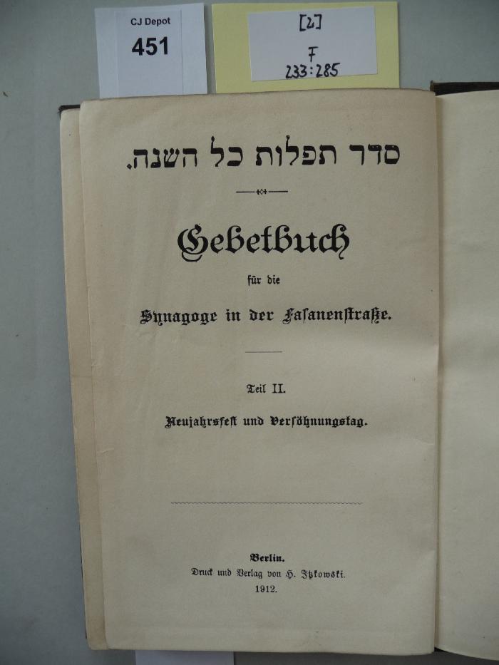 F 233 285 [2]: Seder tefillot kol ha-shanah : Gebetbuch für die Synagoge in der Fasanenstraße. Teil II. Neujahrsfest und Versöhnungstag.  (1912)