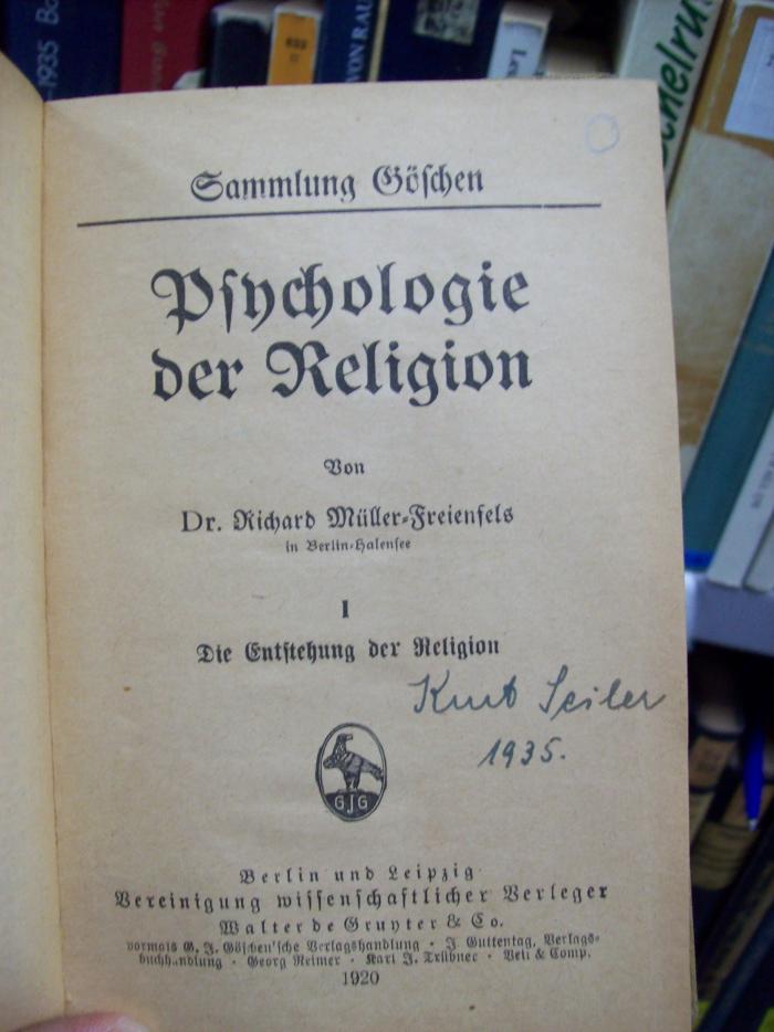 Ua 302  1, 2. Ex: Die Entstehung der Religion (1920);G46 / 1570 (Seiler, Kurt), Von Hand: Name, Autogramm, Datum; 'Kurt Seiler
1935'. 