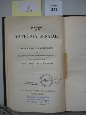 F 21 34: Yesaya : Vaticinia Jesaiae.  In usum scholarum academicarum, ex editione utriusque testamenti tauchnitiana, separatim edenda curavit Carol. Godofr. Guilielmus Theile. (1851)