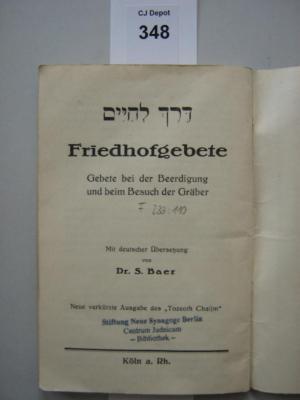 F 233 110: Derekh le-hayyim : Friedhofsgebete. Gebete bei der Beerdigung und beim Besuch der Gräber, neue verkürzte Ausg. des "Tozeoth Chaijim". Überreicht vom Israelitischen Kinderheim Köln (o. J.)