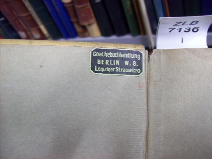 IV 12740 h 1: Mädchenjahre 1819 - 1840 (1925);G45 / 332 (Goethebuchhandlung), Etikett: Buchhändler, Name, Ortsangabe; 'Goethebuchhandlung
Berlin W. 8.
Leipziger Strasse 120'. 