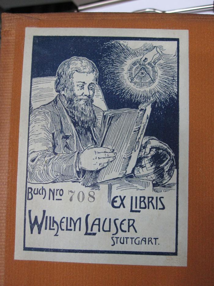 Kb 189: Wandlungen des Weltbildes und des Wissens von der Erde (1913);G46 / 2067 (Lauser, Wilhelm), Etikett: Portrait, Exemplarnummer, Exlibris, Name, Ortsangabe; 'Buch Nro [708]
Ex Libris
Wilhelm Lauser
Stuttgart.'. 