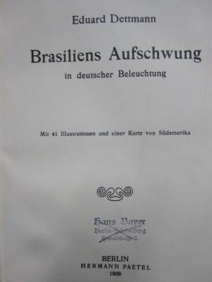 II 18732 3.Ex.: Brasiliens Aufschwung in deutscher Beleuchtung (1908);G46 / 302 (Bayer, Hans), Stempel: Name, Ortsangabe; 'Hans Bayer
Berlin-Schöneberg
Hewaldstraße 2.'. 