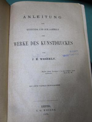 IV 10295: Anleitung zur Kenntnis und zum Sammeln der Werke des Kunstdruckes (1876)