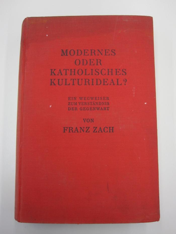 Ug 735 c: Modernes oder katholisches Kulturideal? Ein Wegweiser zum Verständnis der Gegenwart (1925)