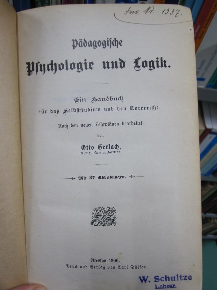 Pb 202: Pädagogische Psychologie und Logik : ein Handbuch für das Selbststudium und den Unterricht (1906)