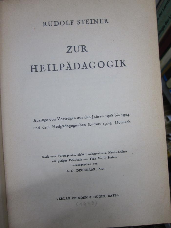 Pc 858: Zur Heilpädagogik : Auszüge von Vorträgen aus den Jahren 1908 bis 1924, und dem Heilpädagogischen Kursus 1924, Dornach ([1938])