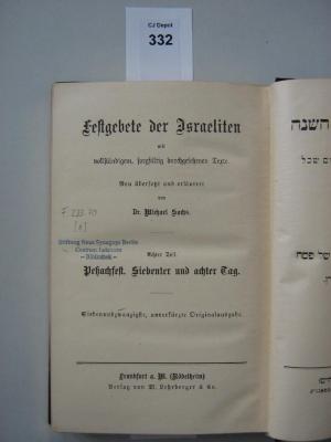 F 233 70 [8]: Festgebete der Israeliten : mit vollständigem, sorgfältig durchgesehenem Texte / neu übersetzt und erläutert von Michael Sachs. 8. Teil. Peßachfest. Siebenter und achter Tag (o. J.)