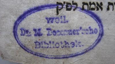 - (Dr. N. Dessauer'sche Bibliothek), Stempel: -; 'weil.
Dr. N. Dessauer'sche
Bibliothek'. 