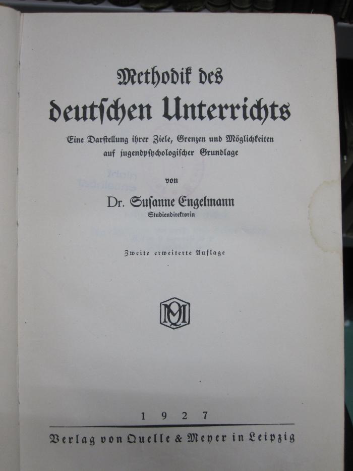 Pe 41 b: Methodik des deutschen Unterrichts : eine Darstellung ihrer Ziele, Grenzen und Möglichkeiten auf jugendpsychologischer Grundlage (1927)