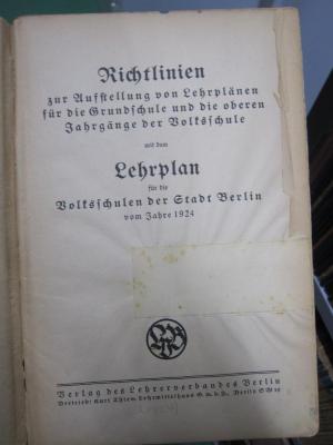 Pd 660: Richtlinien zur Aufstellung von Lehrplänen für die Grundschule und die oberen Jahrgänge der Volksschule mit dem Lehrplan für die Volksschule der Stadt Berlin vom Jahre 1924 ([1924])