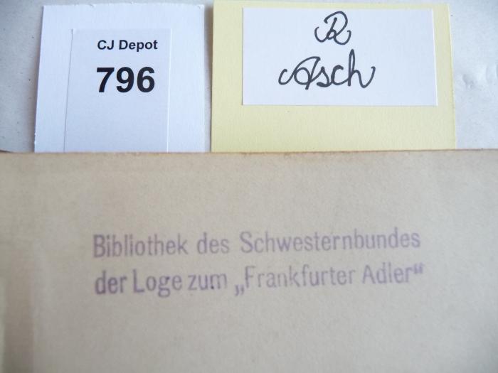- (Schwesternbund der Loge zum "Frankfurter Adler"), Stempel: Name; 'Bibliothek des Schwesternbundes der Loge zum "Frankfurter Adler"'. 