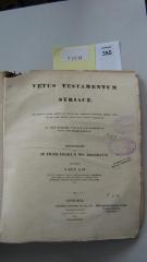 F 21 78 Rara: Vetus Testamentum Syriacè : eos tantum libros sistens qui in canone hebraico habentur, ordine vero, quoad fieri potuit, apud syros usitato dispositos. In usum ecclesiae syrorum malabarensium jussu societatis biblicae, recognovit et ad fidem codicum mss. emendavit  (1823)