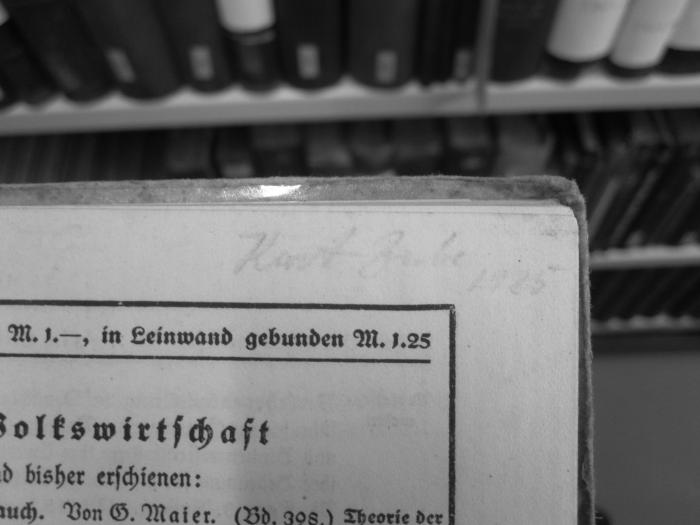 II 1789 c 2.Ex.: Geschichte des Welthandels (1917);G46 / 881 (Z[..]be[?], Kurt), Von Hand: Autogramm, Name, Datum; 'Kurt Z[..]be 1925'. 