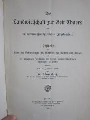 Nc 354: Die Landwirtschaft zur Zeit Thaers und im naturwissenschaftlichen Jahrhundert : Festrede zur Feier des Geburtstages Sr. Majestät des Kaisers und Königs und des 25jährigen Jubilähums der Königl. Landwirtschaftlichen Hochschule zu Berlin gehlaten am 25. Januar 1906 (1906)