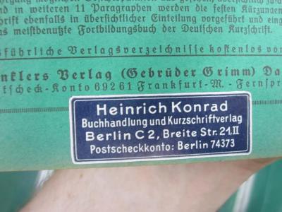 Oa 73 ac 2: Redeschrift (1935);G45 / 2111 (Konrad, Heinrich (Buchhandlung)), Etikett: Buchhändler, Name, Ortsangabe; 'Heinrich Konrad Buchhandlung und Kurzschriftverlag Berlin C2, Breite Str. 21, II Postschackkonto: Berlin 74373'. 