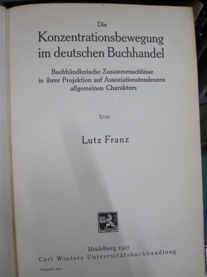 Oc 165: Die Konzentrationsbewegung im deutschen Buchhandel : Buchhändlerische Zusammenschlüsse in ihrer Projektion auf Assoziationstendenzen allgemeinen Charakters (1927)