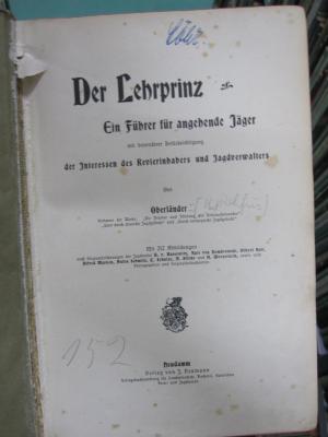 Ng 39: Der Lehrprinz : ein Führer für angehende Jäger mit besonderer Berücksichtigung der Interessen des Revierinhabers und Jagdverwalters (o.J.)