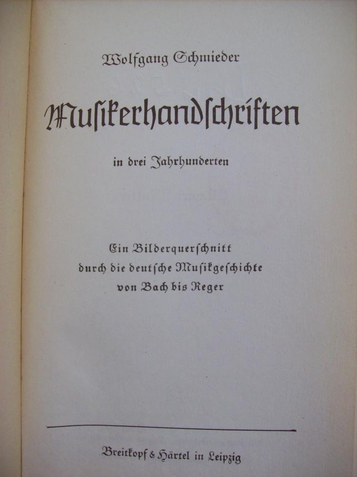 Dn 526 2.Ex.: Musikerhandschriften in drei Jahrhunderten : ein Bilderquerschnitt durch die deutsche Musikgeschichte von Bach bis Reger (o.J.)