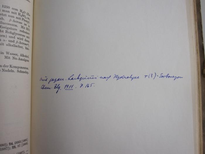 Kd 336: Kohlehydrate (1911);G45II / 2470 (Neuberg, Carl), Von Hand: Annotation; 'aus [...] Lack[...] nach Hydrolyse r(?)- Sorb[...]
Chem. ztg. 1911. S. 165.'. 