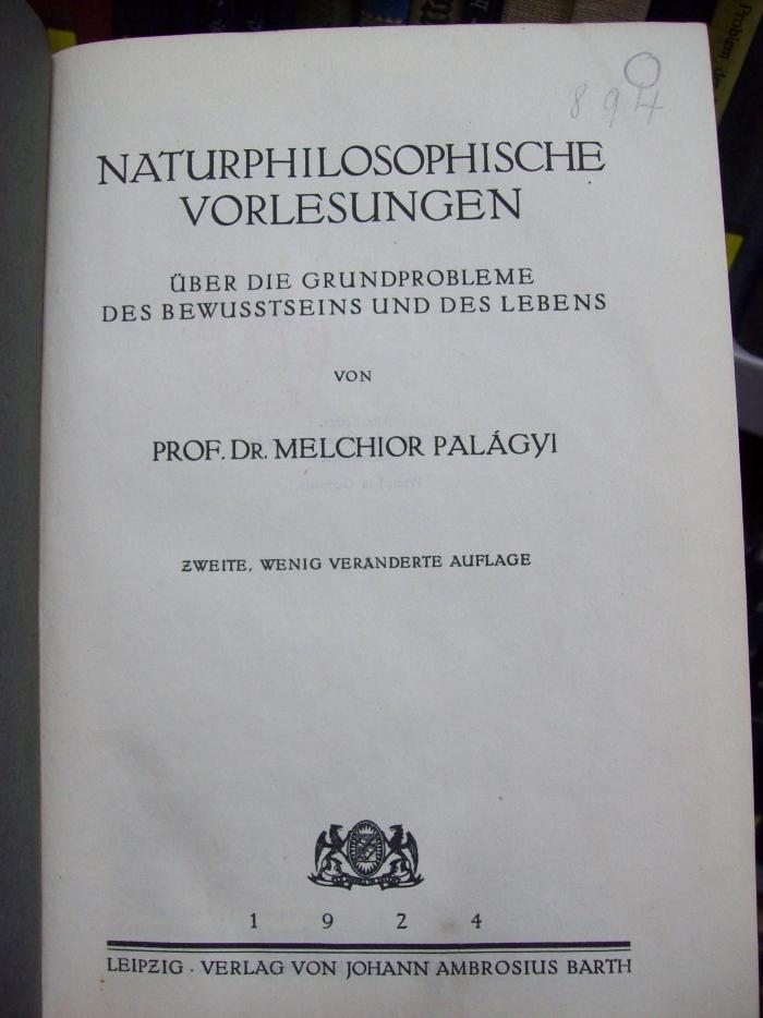 He 9 b 2.Ex.: Naturphilosophische Vorlesungen über die Grundprobleme des Bewustseins und des Lebens (1924);G46 / 2524 (unbekannt), Von Hand: Nummer; '894'. 