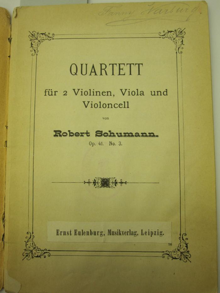 Vi 81 2. Ex.: Quartett für 2 Violinen, Viola und Violoncell : Op. 41. No. 3 (o.J.);J / 1545 (Ernst Eulenberg Musikverlag Leipzig), Überklebt: -; 'Ernst Eulenburg, Musikverlag, Leipzig'. 