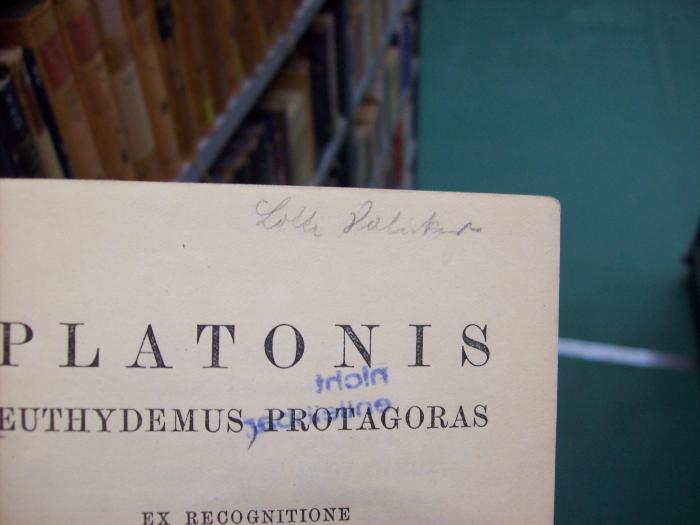 Hk 402: [Euthydemus protagoras] Platonis euthydemus protagoras (1926);G46 / 3772 (Salecker, Lotte), Von Hand: Autogramm, Name; 'Lotte Salecker'. 