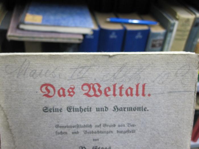  Das Weltall : Seine Einheit und Harmonie (1906);- (Kammer für Arbeiter und Angestellte für Wien), Von Hand: Notiz; 'Maus. III. Ablh. 10 R.'. 