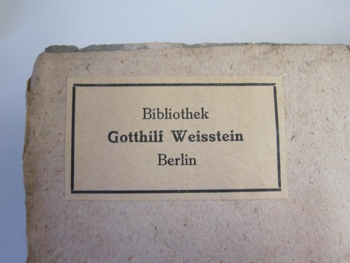  [G. Ephr. Lessings] Theatralischer Nachlaß. Zweyter Theil (1801);- (Weisstein, Gotthilf), Etikett: Exlibris, Name, Ortsangabe; 'Bibliothek Gotthilf Weisstein Berlin'.  (Prototyp)