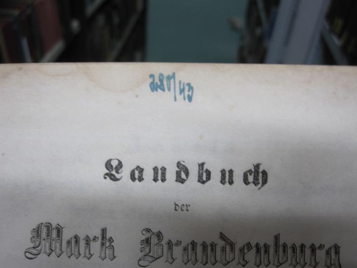 II 5786 3 6.Ex.: Landbuch der Mark Brandenburg und des Markgrafthums Nieder-Lausitz in der Mitte des 19. Jahrhunderts; oder geographisch-historisch-statistische Beschreibung der Provinz Brandenburg (1856);G45 / 1520 (Gesellschaft für Erdkunde zu Berlin), Von Hand: Inventar-/ Zugangsnummer; '280/43'. 