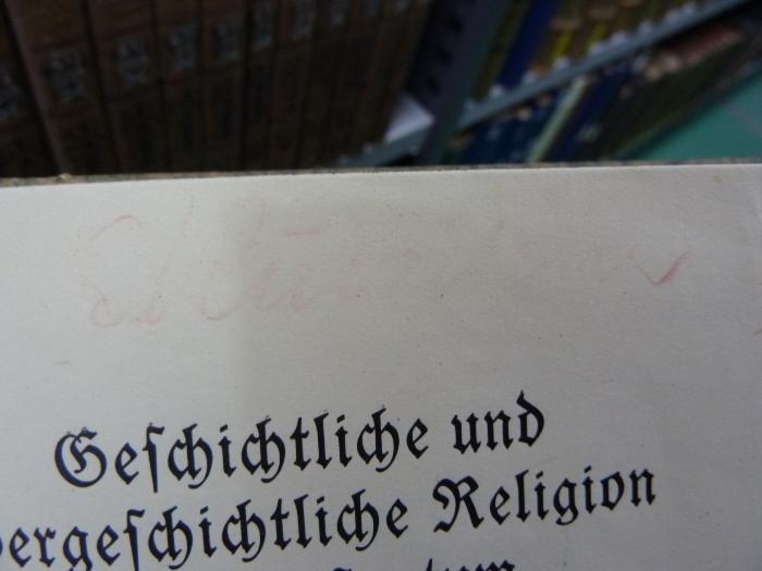 XVI 528 2: Geschichtliche und übergeschichtliche Religion im Christentum (1925);G46 / 1080 (Wu[...][?], E.[?]), Von Hand: Name, Autogramm; 'E. Wu[...]'. 