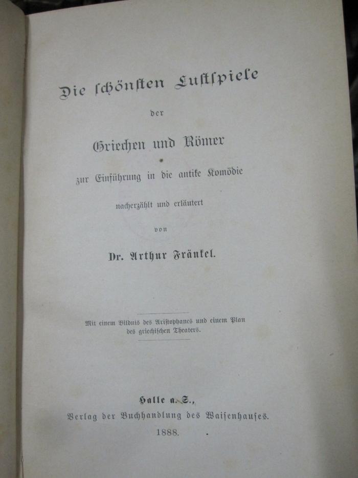 III 70190 3.Ex.: Die schönsten Lustspiele der Griechen und Römer zur Einführung in die antike Komödie (1888)