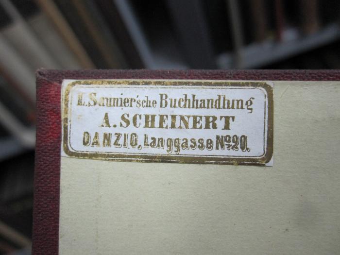 III 65832 2.Ex.: Till Eulenspiegel redivius : ein Schelmenlied (1874);G45 / 159 (Scheinert, A. (Buchhandlung)), Etikett: Buchhändler, Name, Ortsangabe; 'L. Saunier'sche Buchhandlung<br />
A. Scheinert<br />
Danzig, Langgasse No 20.'. 