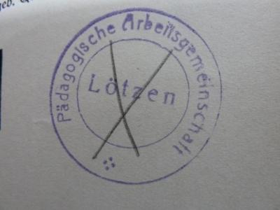 XVI 4665 2. Ex.: Aus Natur und Geisteswelt : Mystik im Heidentum und Christentum (1908);G45 / 536 (Pädagogische Arbeitsgemeinschaft Lötzen), Stempel: Name, Ortsangabe; 'Pädagogische Arbeitsgemeinschaft Lötzen'. 