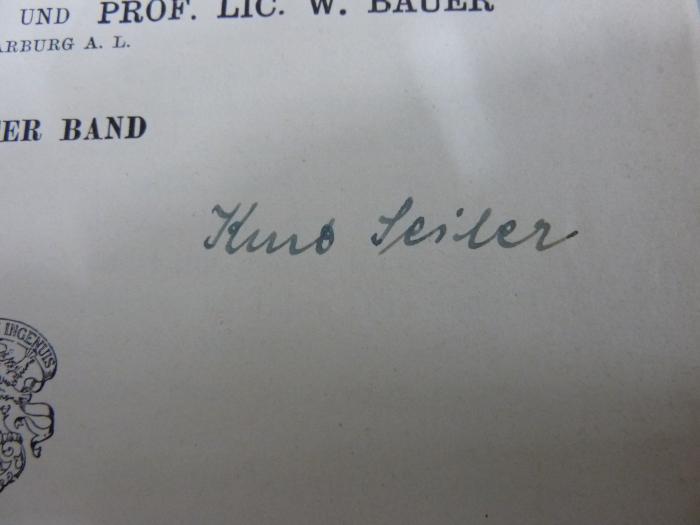 XVI 4380 2, 2. Ex. : Lehrbuch der neutestamentlichen Theologie in zwei Bänden (1911);G46 / 1494 (Seiler, Kurt), Von Hand: Name, Autogramm; 'Kurt Seiler'. 