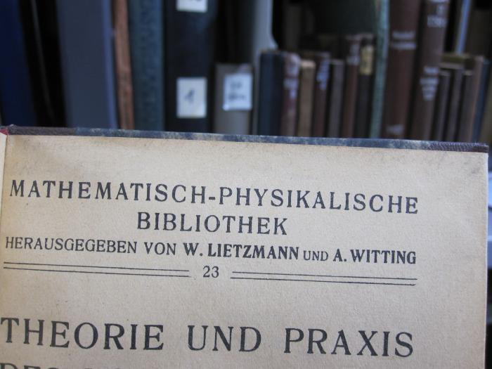 IX 98 c 23: Theorie und Praxis des logarithmischen Rechenstabes (1925);G46 / 3098 (unbekannt), Von Hand: -; '[...]'. 